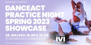 DanceAct Practice Night Spring 2023 Showcase // 28. mai kell 16.00 & 18.00 Salme Kultuurikeskus